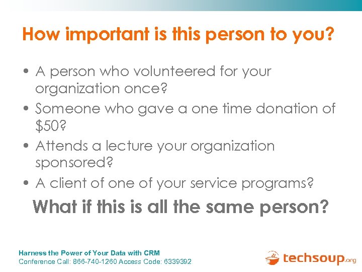 How important is this person to you? • A person who volunteered for your