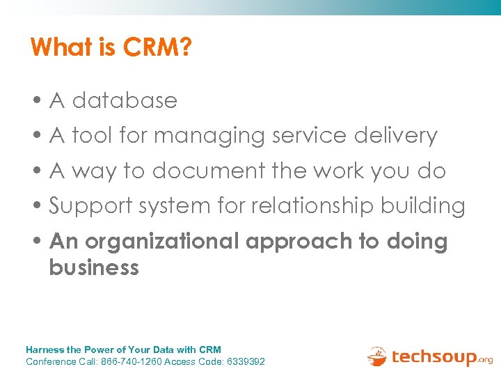 What is CRM? • A database • A tool for managing service delivery •