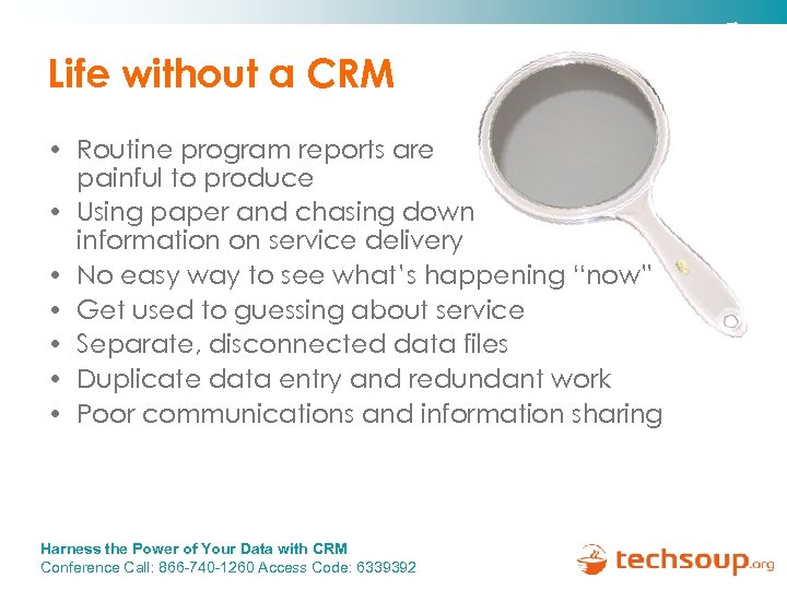 Life without a CRM • Routine program reports are painful to produce • Using