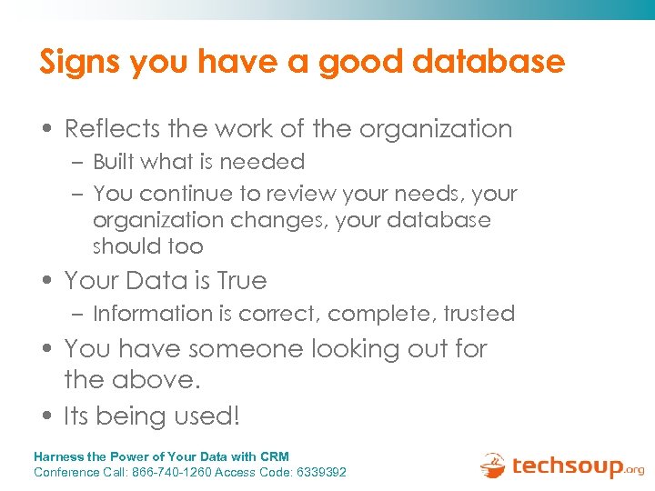 Signs you have a good database • Reflects the work of the organization –