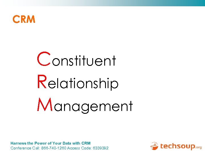 CRM Constituent Relationship Management Harness the Power of Your Data with CRM Conference Call: