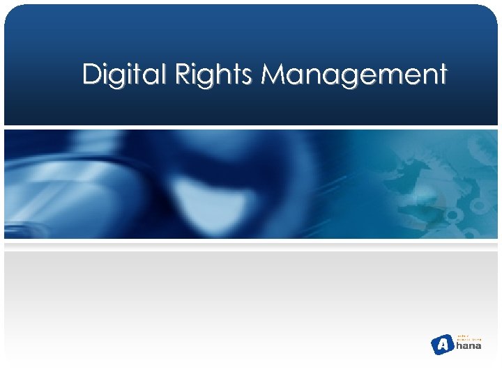 Digital Rights Management 