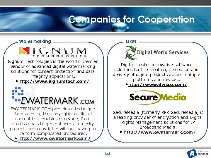 Companies for Cooperation Watermarking DRM Signum Technologies is the world's premier vendor of advanced