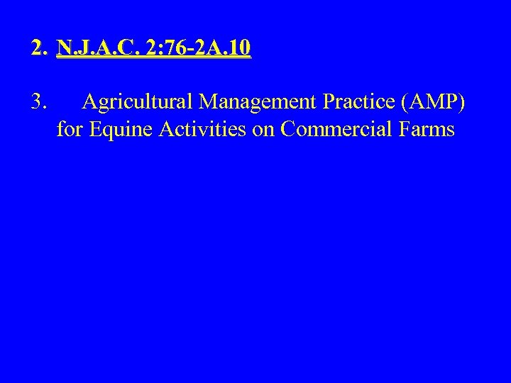2. N. J. A. C. 2: 76 -2 A. 10 3. Agricultural Management Practice