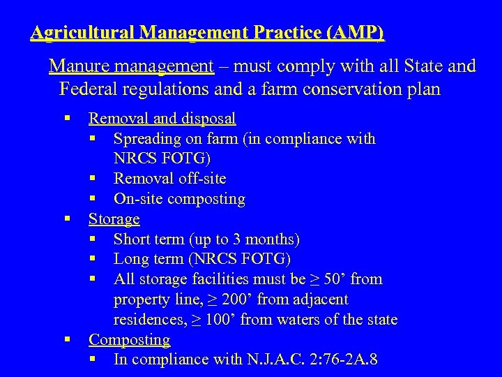Agricultural Management Practice (AMP) Manure management – must comply with all State and Federal