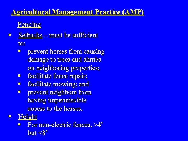 Agricultural Management Practice (AMP) Fencing § Setbacks – must be sufficient to: § prevent
