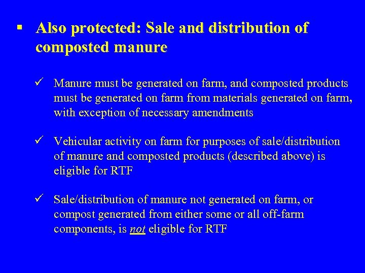 § Also protected: Sale and distribution of composted manure ü Manure must be generated