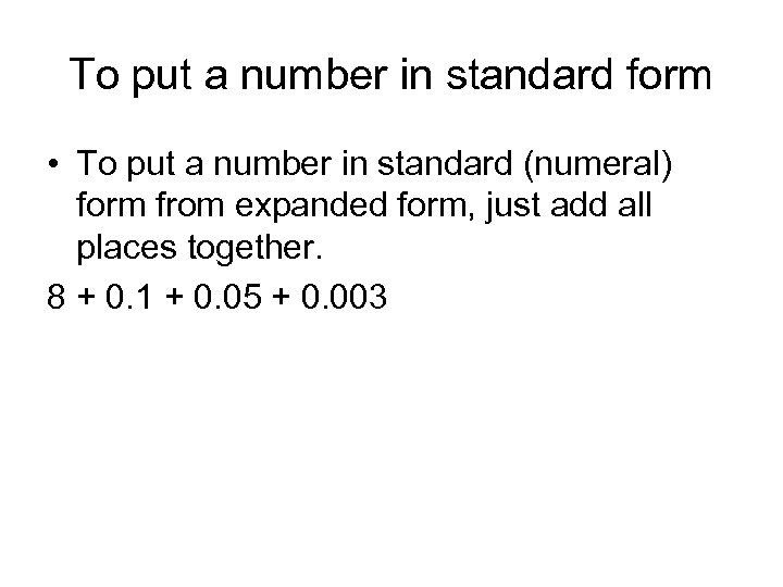 To put a number in standard form • To put a number in standard