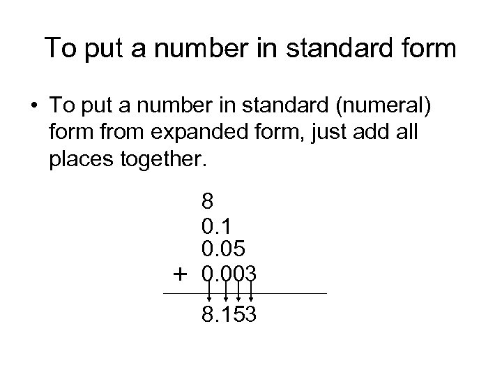 To put a number in standard form • To put a number in standard