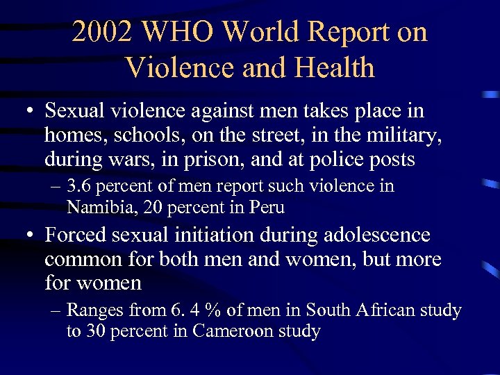 2002 WHO World Report on Violence and Health • Sexual violence against men takes