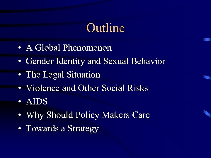 Outline • • A Global Phenomenon Gender Identity and Sexual Behavior The Legal Situation