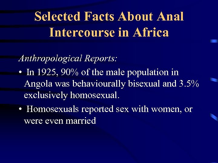 Selected Facts About Anal Intercourse in Africa Anthropological Reports: • In 1925, 90% of