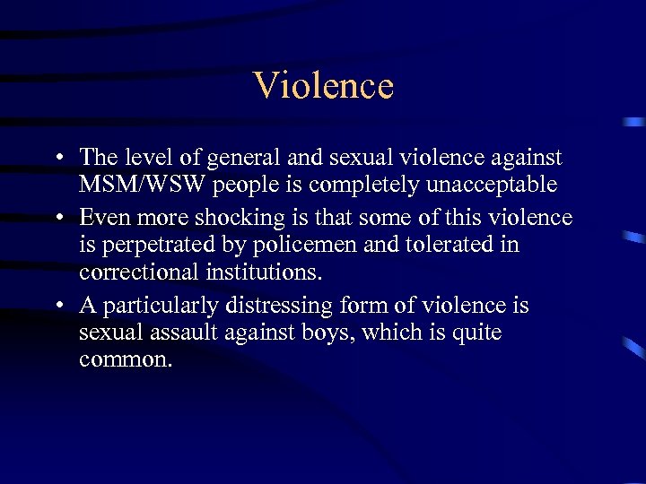 Violence • The level of general and sexual violence against MSM/WSW people is completely