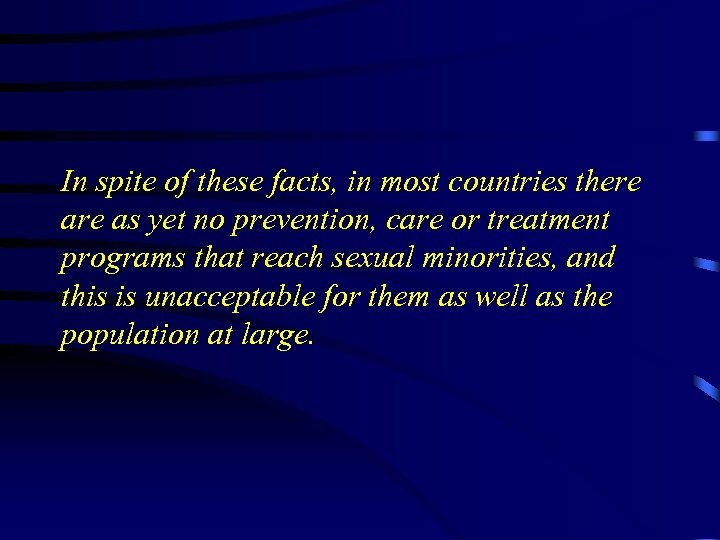 In spite of these facts, in most countries there as yet no prevention, care