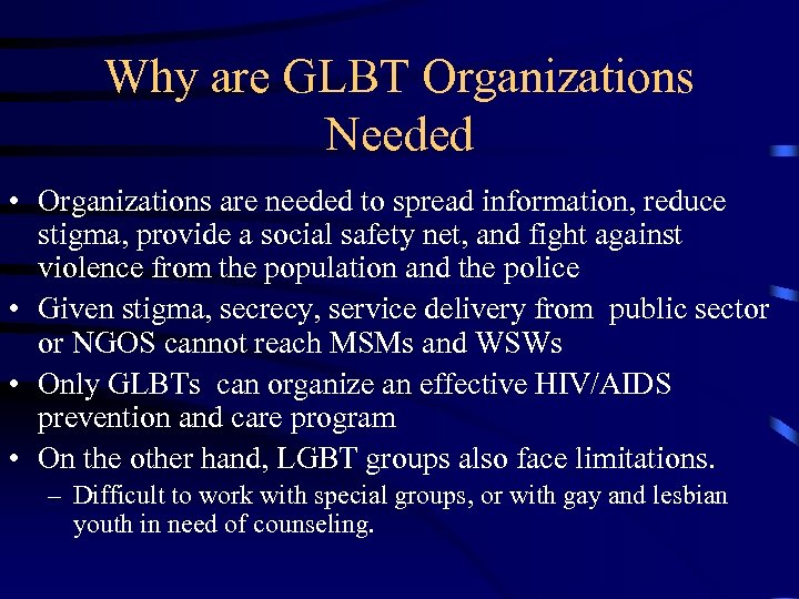 Why are GLBT Organizations Needed • Organizations are needed to spread information, reduce stigma,