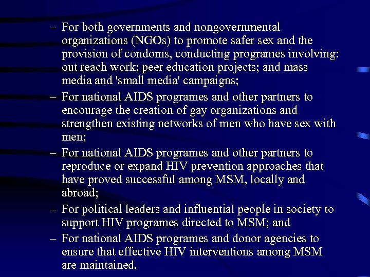 – For both governments and nongovernmental organizations (NGOs) to promote safer sex and the