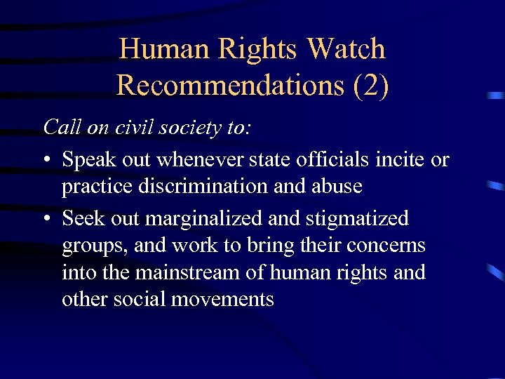 Human Rights Watch Recommendations (2) Call on civil society to: • Speak out whenever