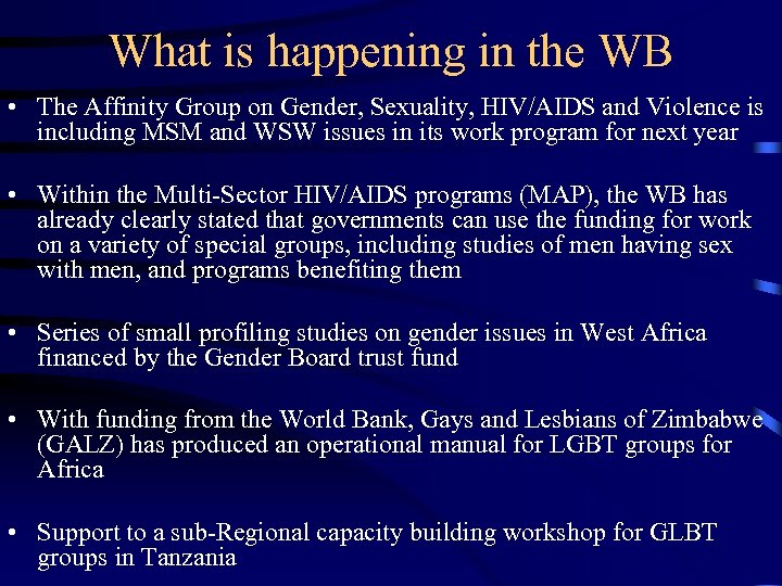 What is happening in the WB • The Affinity Group on Gender, Sexuality, HIV/AIDS