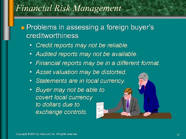Financial Risk Management u Problems in assessing a foreign buyer’s creditworthiness • • •