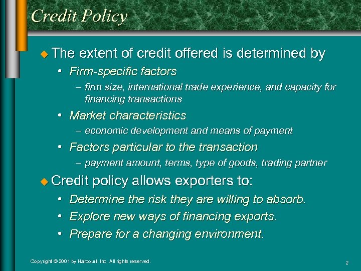 Credit Policy u The extent of credit offered is determined by • Firm-specific factors