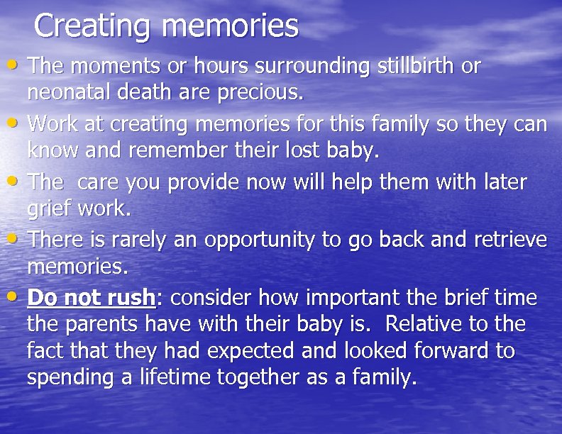 Creating memories • The moments or hours surrounding stillbirth or • • neonatal death