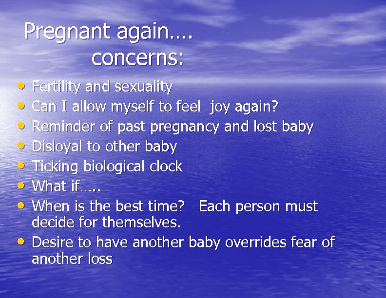 Pregnant again…. concerns: • • Fertility and sexuality Can I allow myself to feel