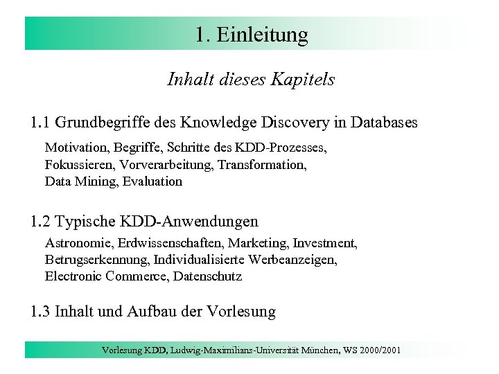 1. Einleitung Inhalt dieses Kapitels 1. 1 Grundbegriffe des Knowledge Discovery in Databases Motivation,