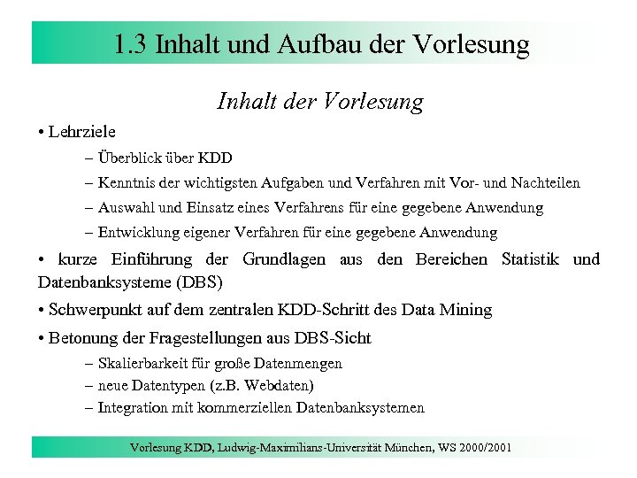 1. 3 Inhalt und Aufbau der Vorlesung Inhalt der Vorlesung • Lehrziele – Überblick