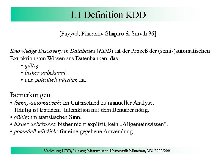 1. 1 Definition KDD [Fayyad, Piatetsky-Shapiro & Smyth 96] Knowledge Discovery in Databases (KDD)