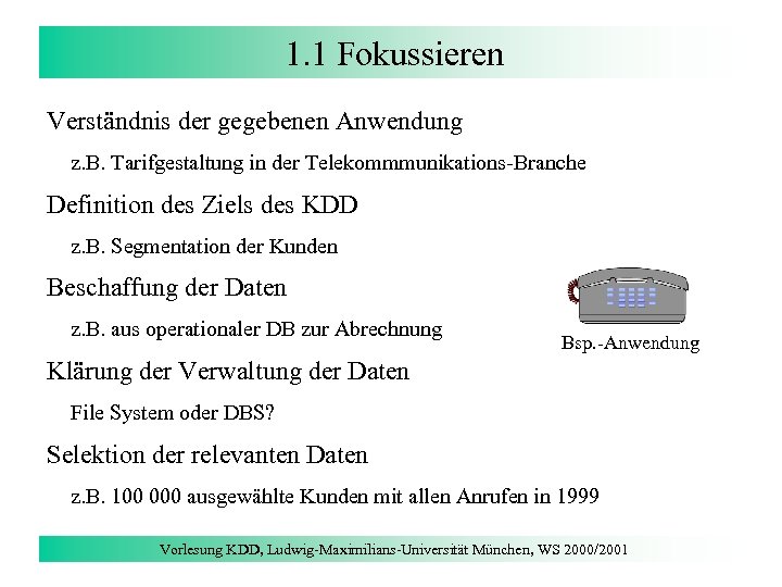 1. 1 Fokussieren Verständnis der gegebenen Anwendung z. B. Tarifgestaltung in der Telekommmunikations-Branche Definition