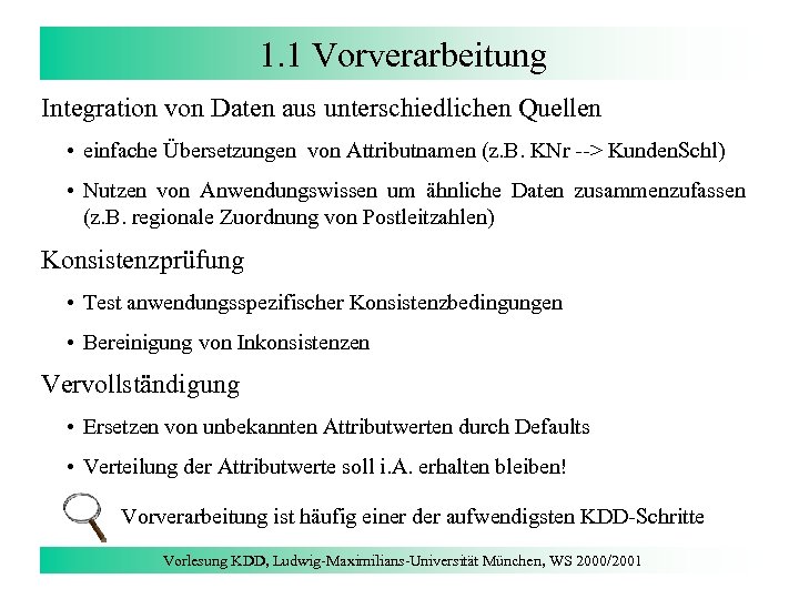 1. 1 Vorverarbeitung Integration von Daten aus unterschiedlichen Quellen • einfache Übersetzungen von Attributnamen