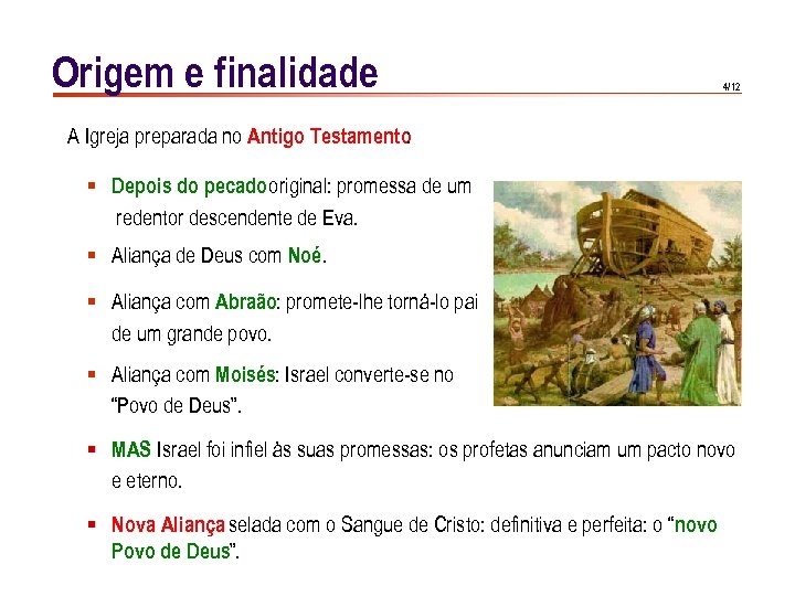 Origem e finalidade 4/12 A Igreja preparada no Antigo Testamento : § Depois do