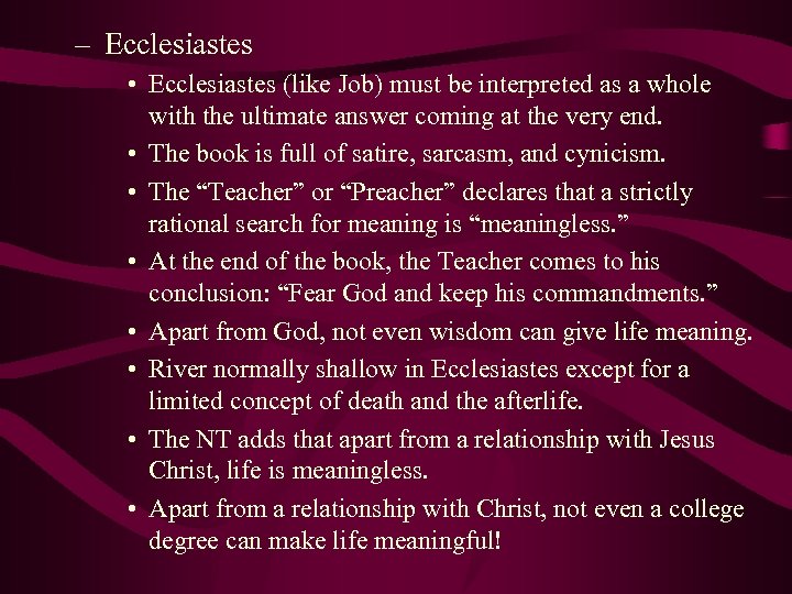 – Ecclesiastes • Ecclesiastes (like Job) must be interpreted as a whole with the