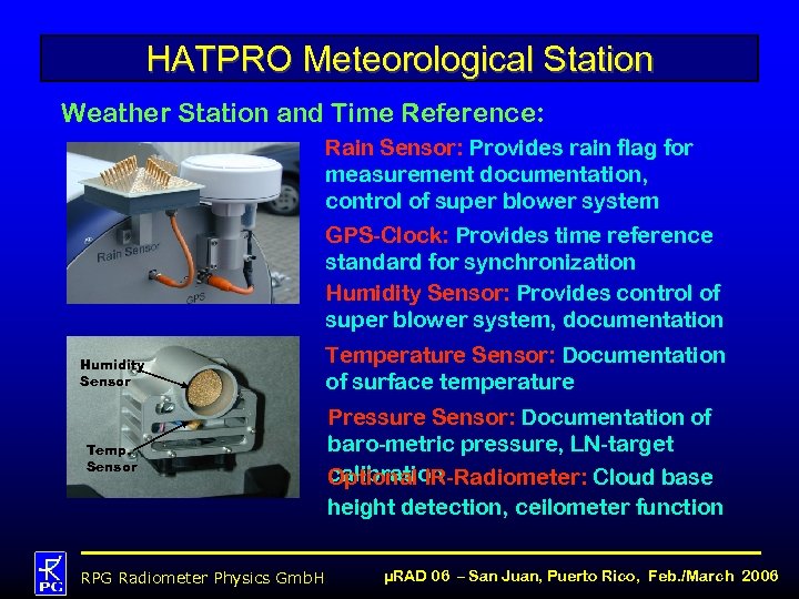 HATPRO Meteorological Station Weather Station and Time Reference: Rain Sensor: Provides rain flag for