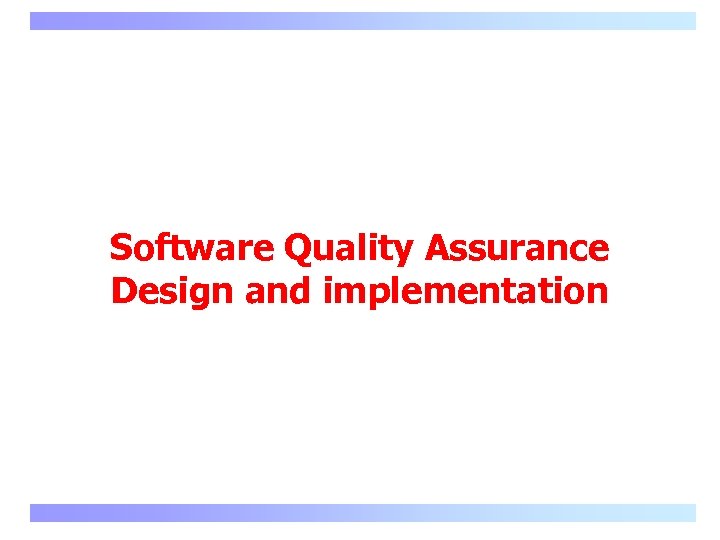 Software Quality Assurance Design and implementation 