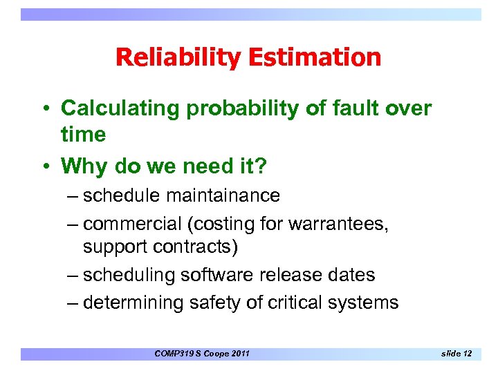 Reliability Estimation • Calculating probability of fault over time • Why do we need