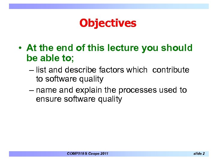 Objectives • At the end of this lecture you should be able to; –