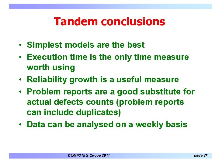 Tandem conclusions • Simplest models are the best • Execution time is the only