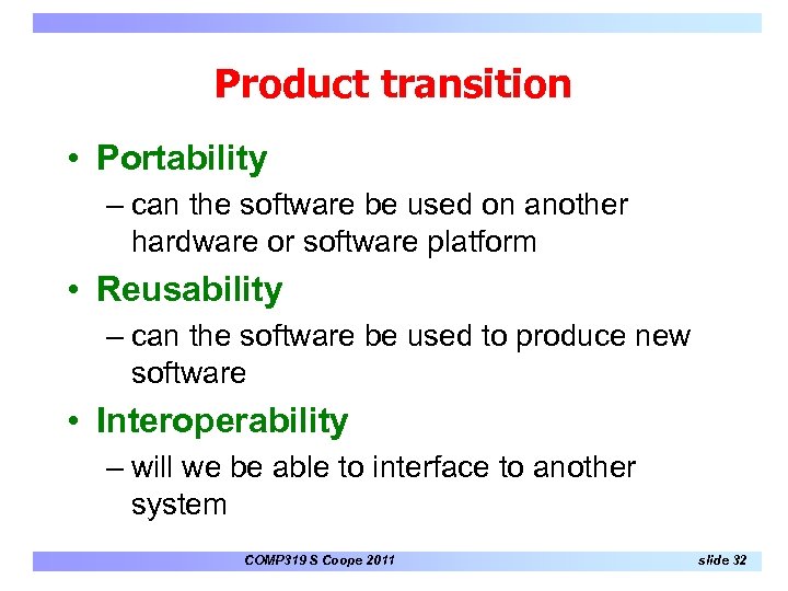 Product transition • Portability – can the software be used on another hardware or