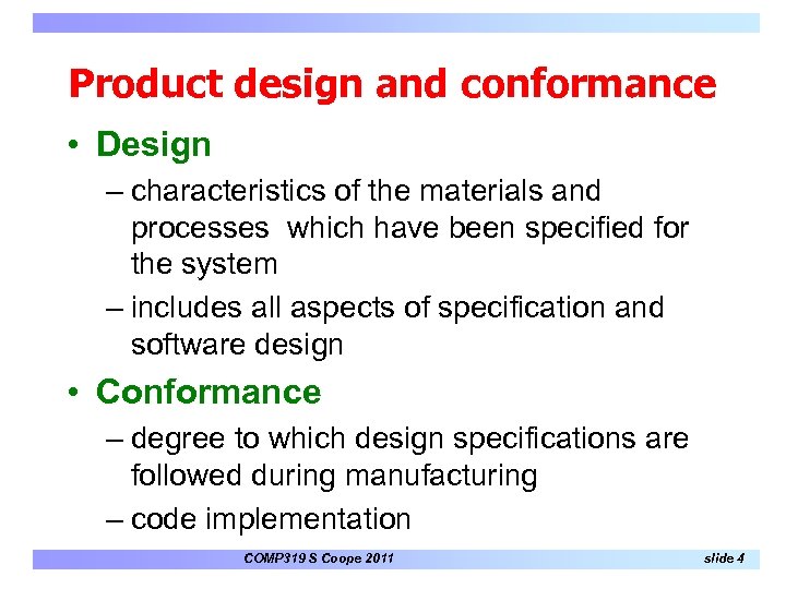 Product design and conformance • Design – characteristics of the materials and processes which