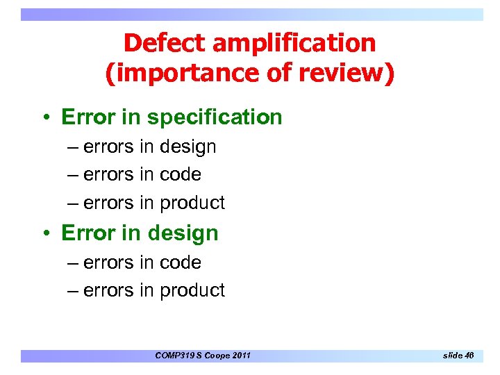 Defect amplification (importance of review) • Error in specification – errors in design –