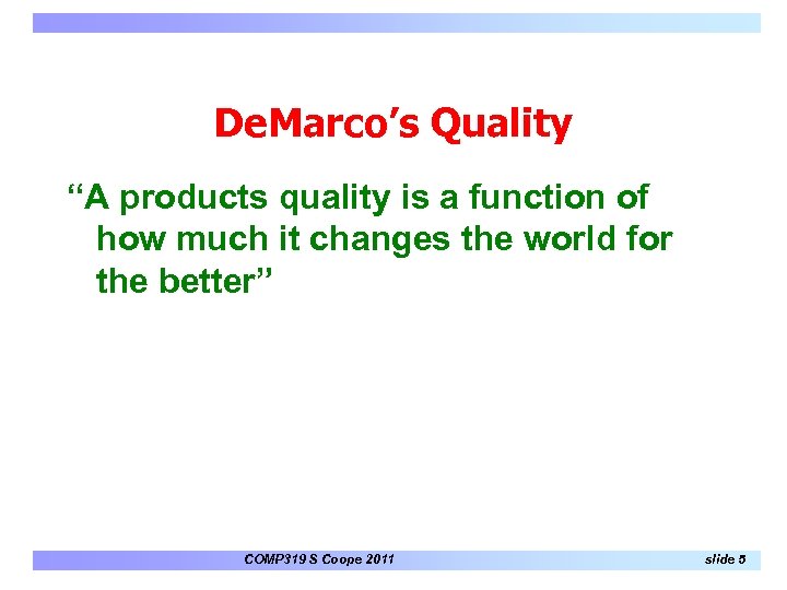 De. Marco’s Quality “A products quality is a function of how much it changes