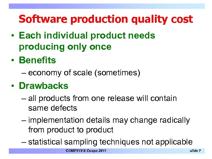 Software production quality cost • Each individual product needs producing only once • Benefits