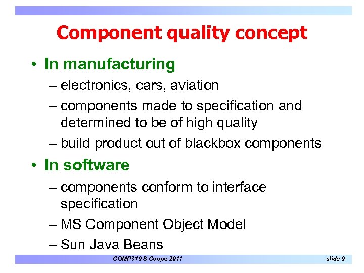 Component quality concept • In manufacturing – electronics, cars, aviation – components made to