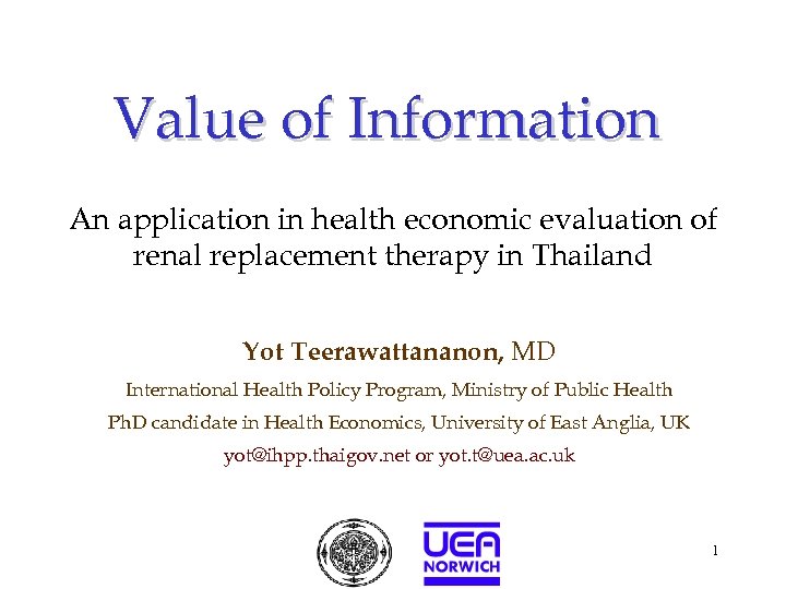 Value of Information An application in health economic evaluation of renal replacement therapy in