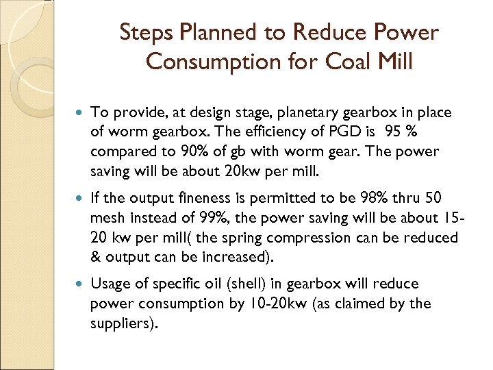 Steps Planned to Reduce Power Consumption for Coal Mill To provide, at design stage,