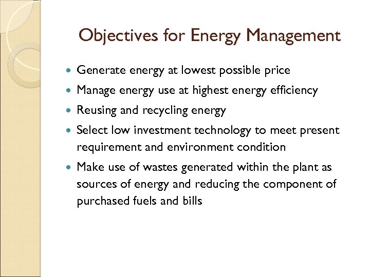 Objectives for Energy Management Generate energy at lowest possible price Manage energy use at