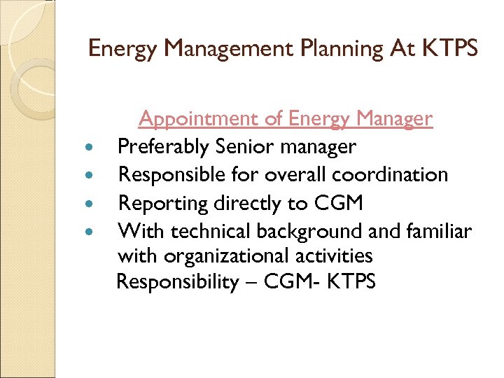 Energy Management Planning At KTPS Appointment of Energy Manager Preferably Senior manager Responsible for