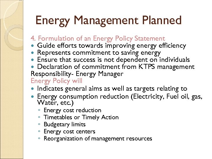 Energy Management Planned 4. Formulation of an Energy Policy Statement Guide efforts towards improving