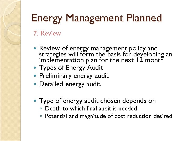 Energy Management Planned 7. Review of energy management policy and strategies will form the